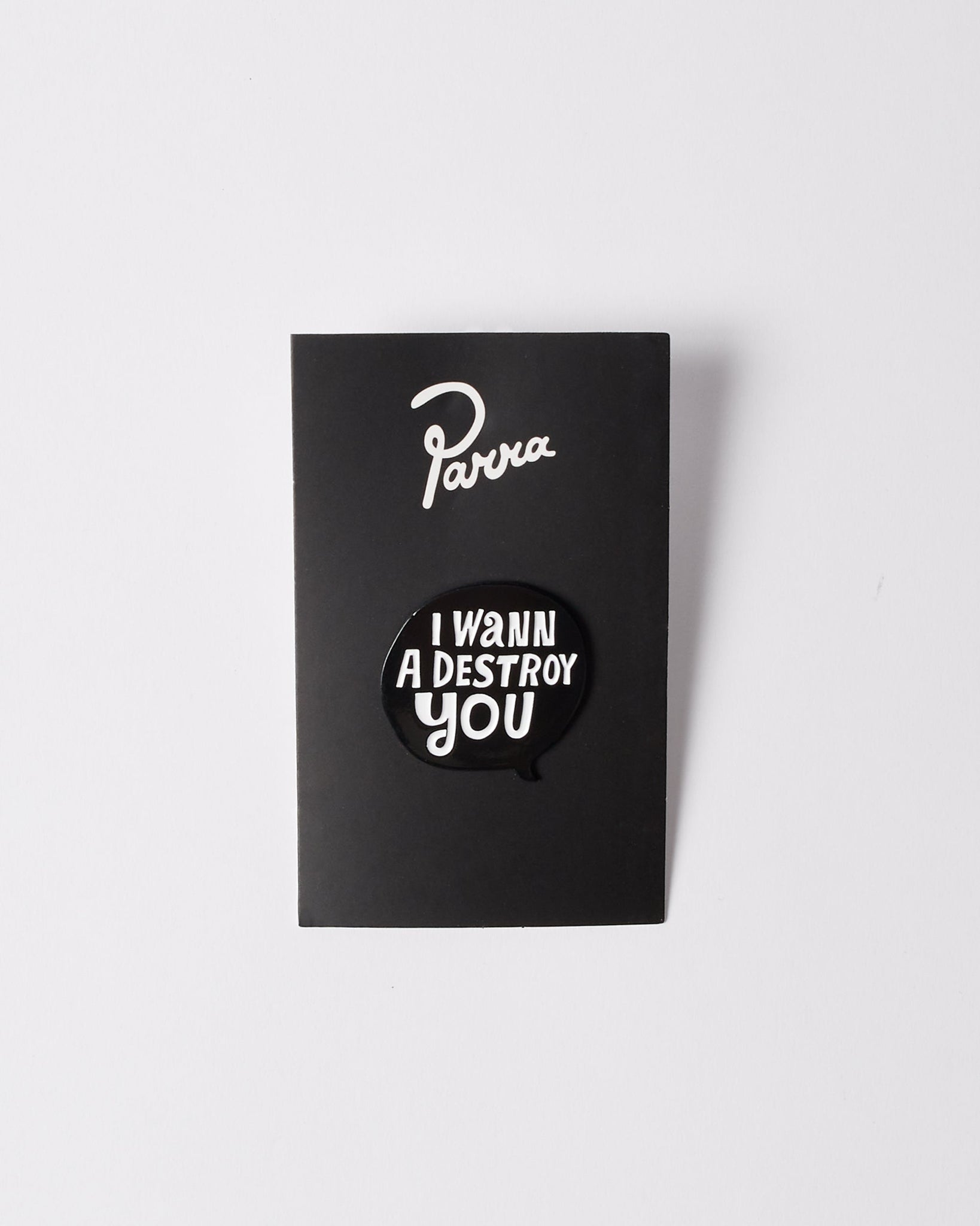 Destroy you enamel pin