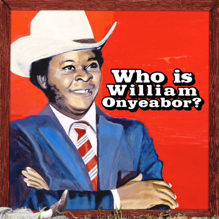 William Onyeabor - World Psychedelic Classics 5: Who Is William Onyeabor (3xLP)