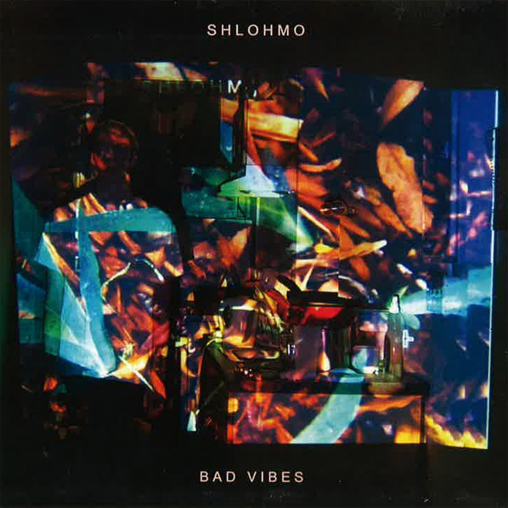 Shlohmo - Bad Vibes