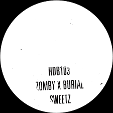 Zomby & Burial - Sweetz